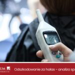 Bezpłatna analiza sprawy o hałas – sprawdź, czy możesz starać się o odszkodowanie