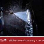 Głośna myjnia samoobsługowa w nocy – przepisy, normy, co zrobić?