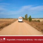 Wypadek z maszyną rolniczą – odpowiedzialność właściciela, pracodawcy i ubezpieczyciela